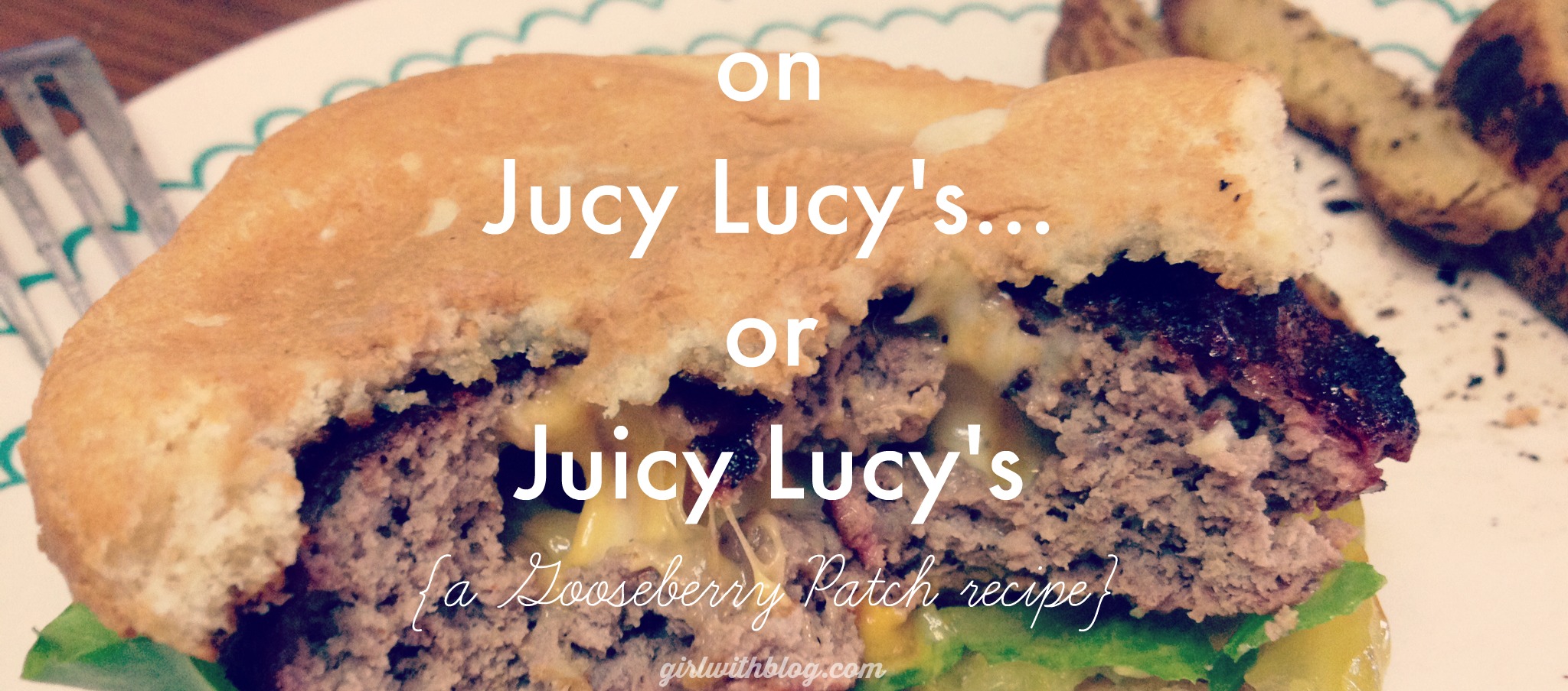 on Jucy Lucy’s… or Juicy Lucy’s? {a Gooseberry Patch recipe}