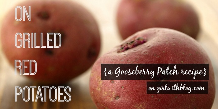 on Grilled Red Potatoes {a Gooseberry Patch recipe!}