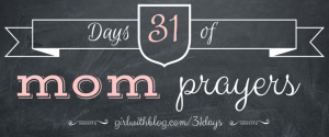 31 Days of Mom Prayers | girlwithblog.com