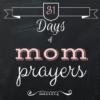 31 Days of Mom Prayers 