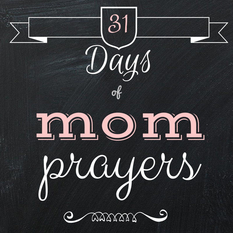 For all the Moms: A prayer of Thanksgiving (the end of 31 Days of Mom Prayers)