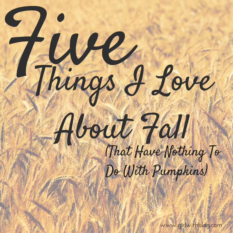 On 5 Things to Love About Fall (that have nothing to do with pumpkin spice)