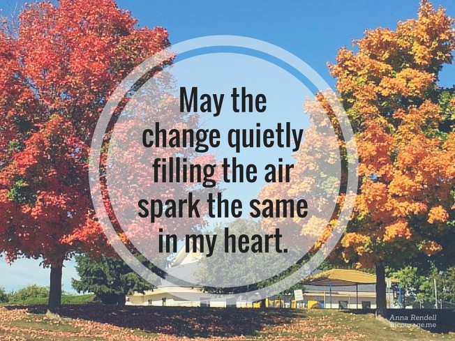 May-the-change-quietly-filling-the-air-spark-the-same-in-my-heart.-652x489