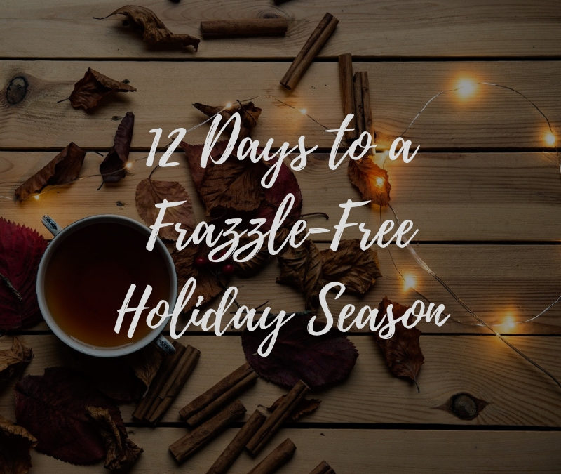 How to Have a Frazzle-free Holiday Season